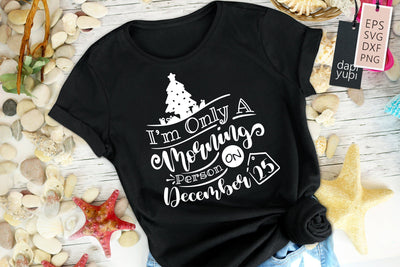 Christmas SVG I'm Only A Morning Person On December 25 Quotes SVG dapiyupi store 