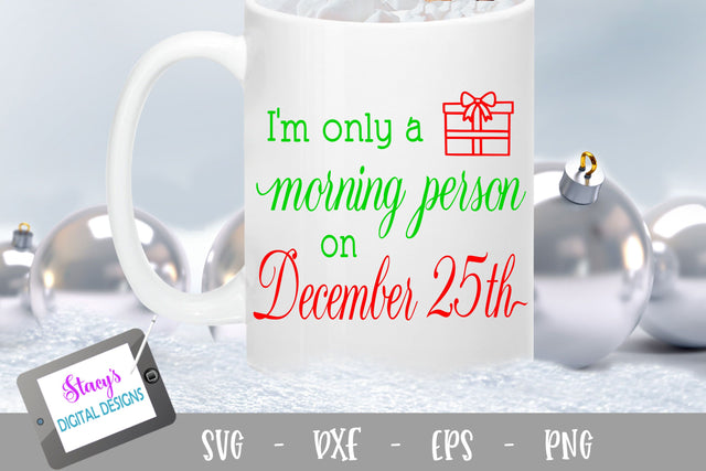 Christmas SVG - I'm only a morning person on December 25th SVG Stacy's Digital Designs 