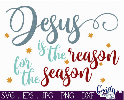 Christmas Svg - Jesus Svg - Holiday - Christian - Jesus Is The Reason For The Season SVG Crafty Mama Studios 