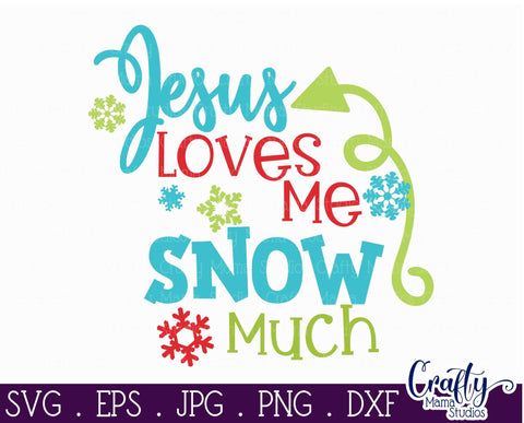 Christmas Svg - Jesus Svg - Holiday Svg - Christian Svg - Jesus Loves Me Snow Much SVG Crafty Mama Studios 