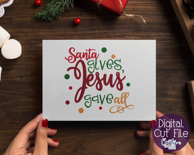 Christmas Svg - Jesus Svg - Holiday Svg - Christian Svg - Santa Gives Jesus Gave All SVG Crafty Mama Studios 