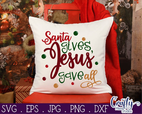 Christmas Svg - Jesus Svg - Holiday Svg - Christian Svg - Santa Gives Jesus Gave All SVG Crafty Mama Studios 