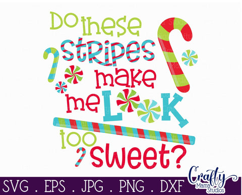Christmas Svg - Kid's Christmas - Stripes Make Me Look Sweet SVG Crafty Mama Studios 