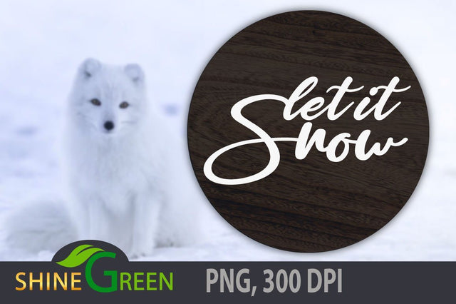 Christmas SVG - Let It Snow - Round Wood Sign SVG Shine Green Art 