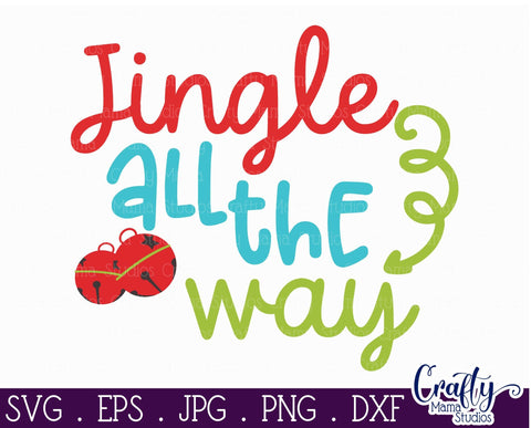 Christmas Svg - Merry Christmas Svg - Holiday Svg - Jingle All The Way - Jingle Bells Svg SVG Crafty Mama Studios 