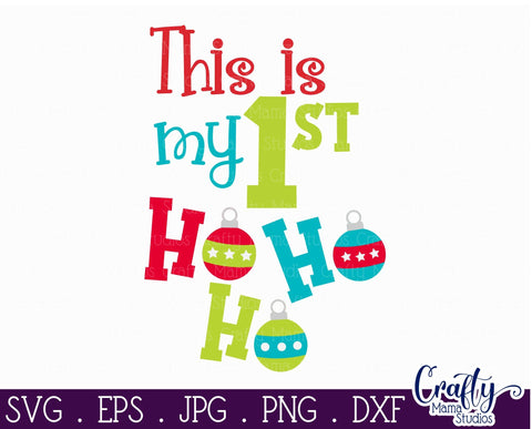 Christmas Svg - My First Christmas Svg - My First Ho Ho Ho SVG SVG Crafty Mama Studios 