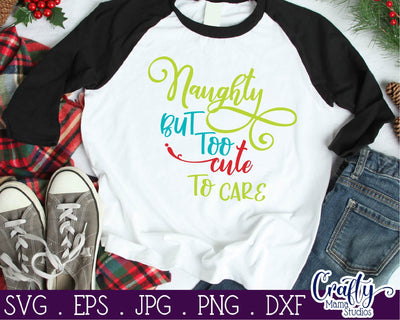 Christmas Svg - Naughty But Too Cute To Care SVG SVG Crafty Mama Studios 