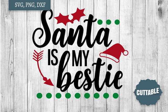 Christmas SVG, Santa is my bestie cut file, Kid's santa quote cut file SVG Cuttable 
