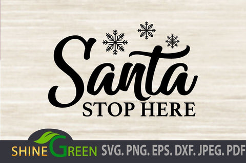 Christmas SVG - Santa Stop Here, PNG, DXF, EPS SVG Shine Green Art 
