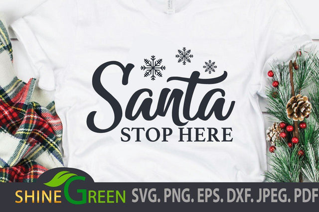 Christmas SVG - Santa Stop Here, PNG, DXF, EPS SVG Shine Green Art 