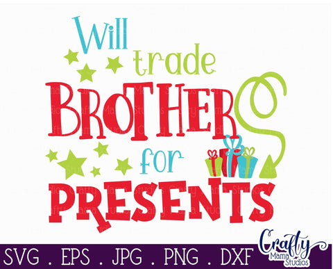 Christmas Svg - Santa Svg - Brother Svg - Will Trade Brother For Presents SVG Crafty Mama Studios 