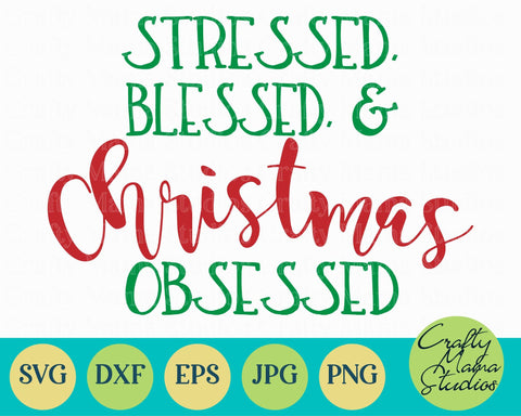 Christmas Svg - Santa Svg - Christmas Tree Svg - Stressed Blessed Christmas Obsessed SVG Crafty Mama Studios 