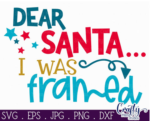 Christmas Svg - Santa Svg - Dear Santa I Was Framed - Naughty List Svg SVG Crafty Mama Studios 
