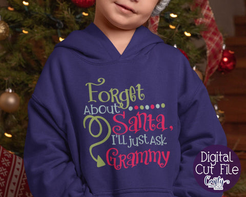Christmas Svg - Santa Svg - Grandma Svg - Forget About Santa I'll Just Ask Grammy SVG SVG Crafty Mama Studios 