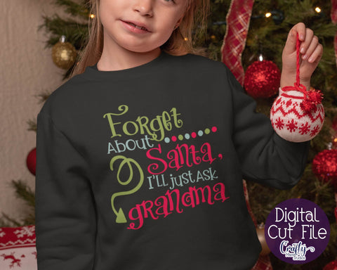 Christmas Svg - Santa Svg - Grandma Svg - Forget About Santa I'll Just Ask Grandma SVG SVG Crafty Mama Studios 