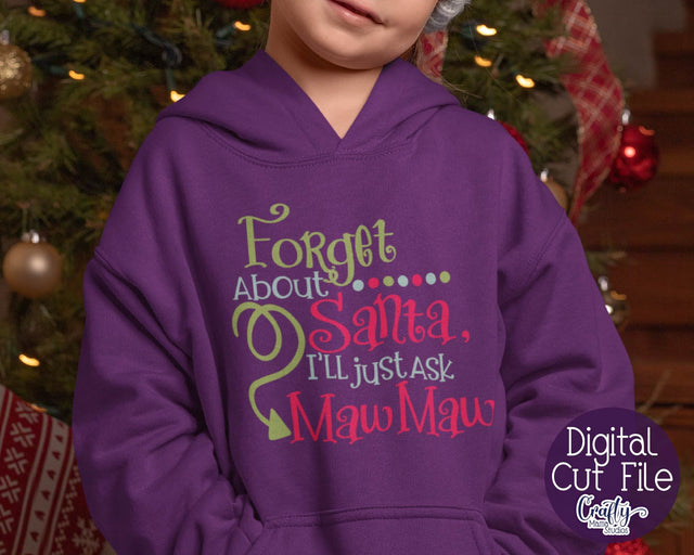 Christmas Svg - Santa Svg - Grandma Svg - Forget About Santa I'll Just Ask MawMaw SVG SVG Crafty Mama Studios 