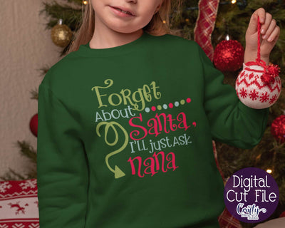 Christmas Svg - Santa Svg - Grandma Svg - Forget About Santa I'll Just Ask Nana SVG SVG Crafty Mama Studios 