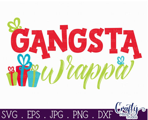 Christmas Svg - Santa Svg - Holiday Svg - Christmas Presents Svg - Gangsta Wrappa SVG SVG Crafty Mama Studios 