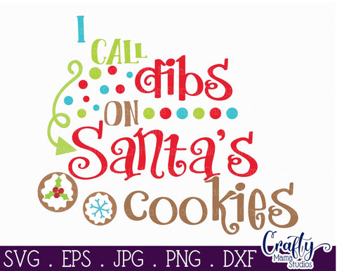 Christmas Svg - Santa Svg - I Call Dibs On Santa's Cookies Svg SVG Crafty Mama Studios 