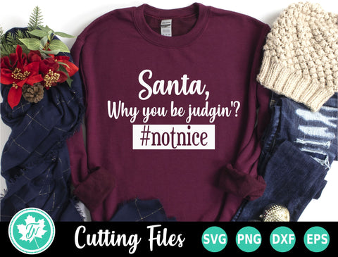 Christmas SVG | Santa Why You Be Judgin'? SVG TrueNorthImagesCA 