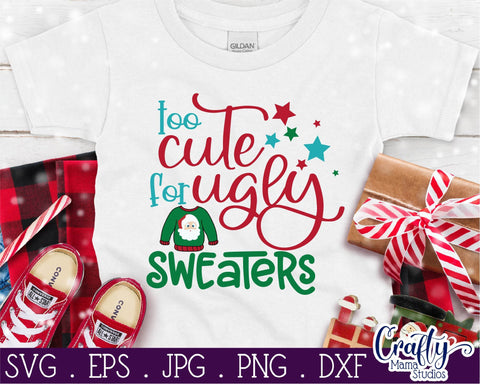 Christmas SVG - Too Cute For Ugly Sweaters - Christmas Sweater SVG Crafty Mama Studios 