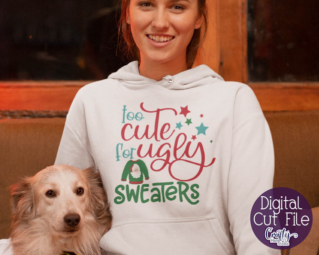 Christmas SVG - Too Cute For Ugly Sweaters - Christmas Sweater SVG Crafty Mama Studios 