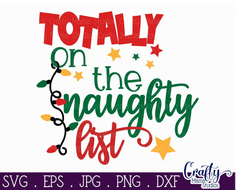 Christmas Svg - Totally On The Naughty List SVG Crafty Mama Studios 