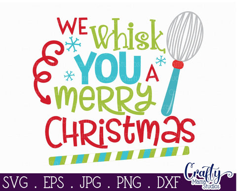 Christmas Svg - We Whisk You A Merry Christmas - Baking Cookies SVG Crafty Mama Studios 