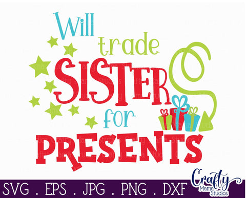 Christmas Svg - Will Trade Sister For Presents SVG Crafty Mama Studios 