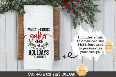 Christmas Tea Towel SVG | Family and Friends Gather Here For The Holidays SVG Cheese Toast Digitals 