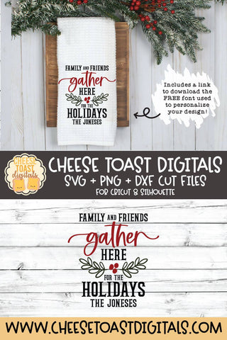 Christmas Tea Towel SVG | Family and Friends Gather Here For The Holidays SVG Cheese Toast Digitals 