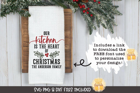 Christmas Tea Towel SVG | Our Kitchen Is The Heart of Christmas SVG Cheese Toast Digitals 