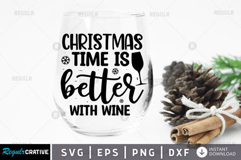 Christmas time is better with wine SVG SVG Regulrcrative 