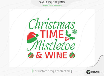 Christmas time mistletoe and wine SVG Cut File, Christmas Tshirt SVG, Christmas SVG, Christmas SVG, Funny Christmas Shirt SVG, Kids Christmas SVG, Merry and Bright SVG, Christmas T-shirt Design, T-shirt Design, SVG Dinvect 