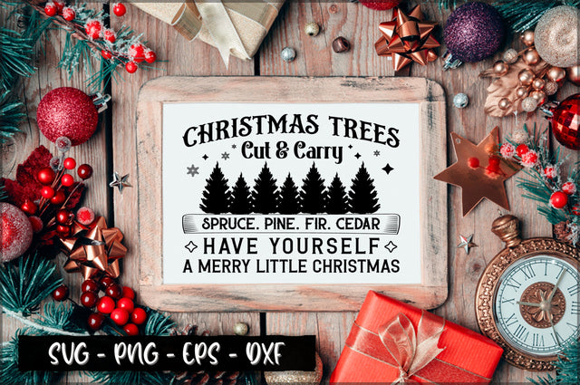 Christmas trees cut & carry spruce. pine. fir. cedar have yourself a merry little christmas Sign SVG SVG Shetara Begum 