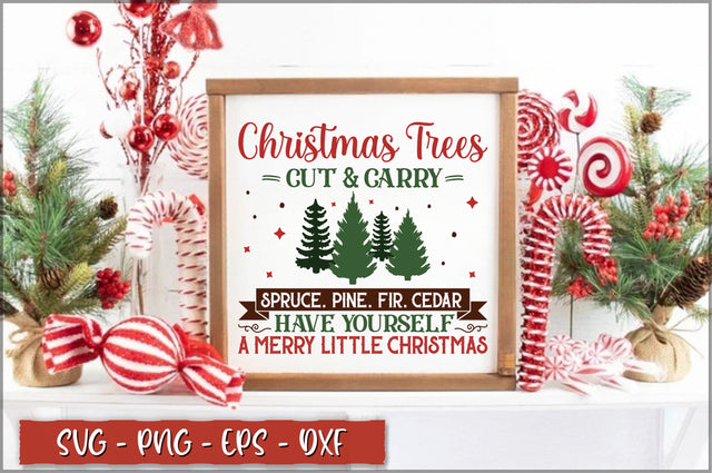 Christmas trees cut & carry spruce. pine. fir. cedar have yourself a merry little christmas Sign SVG SVG Shetara Begum 