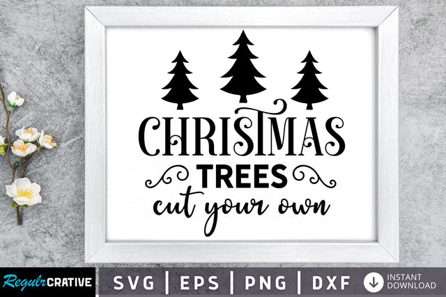 Christmas trees cut your own SVG Design SVG Regulrcrative 