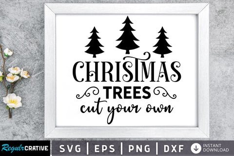 Christmas trees cut your own SVG Design SVG Regulrcrative 
