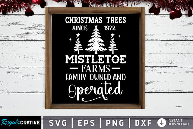 Christmas trees since 1972 mistletoe farms family owned SVG Design SVG Regulrcrative 