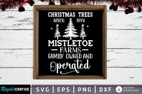 Christmas trees since 1972 mistletoe farms family owned SVG Design SVG Regulrcrative 