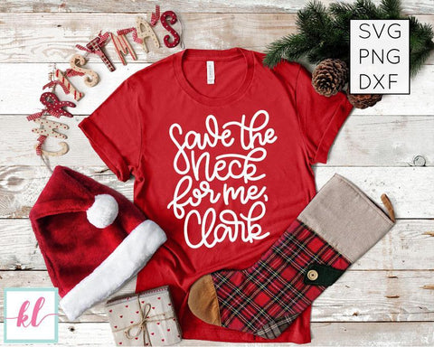 Christmas Vacation Quote Hand Lettered SVG | Save the Neck For Me Clark SVG Kelly Leigh Creates 