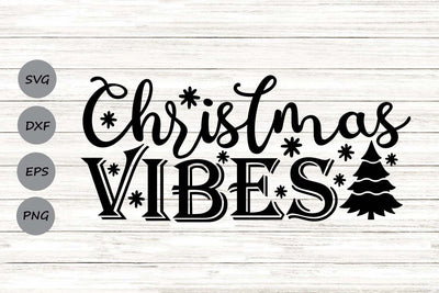 Christmas Vibes| Christmas SVG Cutting Files. SVG CosmosFineArt 