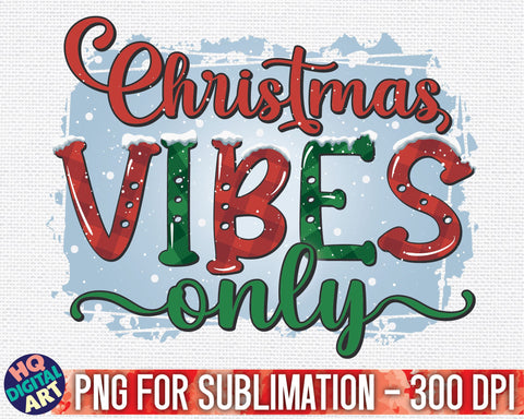 Christmas Vibes Only PNG Sublimation SVG HQDigitalArt 