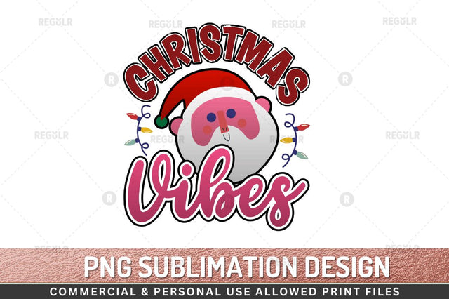 Christmas Vibes Sublimation Design Sublimation Regulrcrative 
