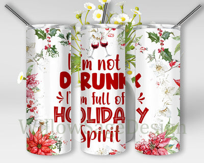 Christmas Wine 20oz Tumbler Png, I'm Not Drunk I'm Full Of Holiday Spirit Tumbler Design, Funny Christmas Quote Tumbler Png, Holiday Sublimation Design, Digital Download Sublimation WillowSageDesign 