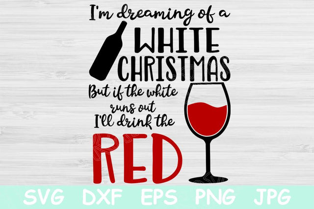 Christmas Wine Svg File, Funny Christmas Svg Files for Cricut, I'm Dreaming Of A White Christmas Sayings Svg, Christmas Quotes Svg for Sign SVG TiffsCraftyCreations 
