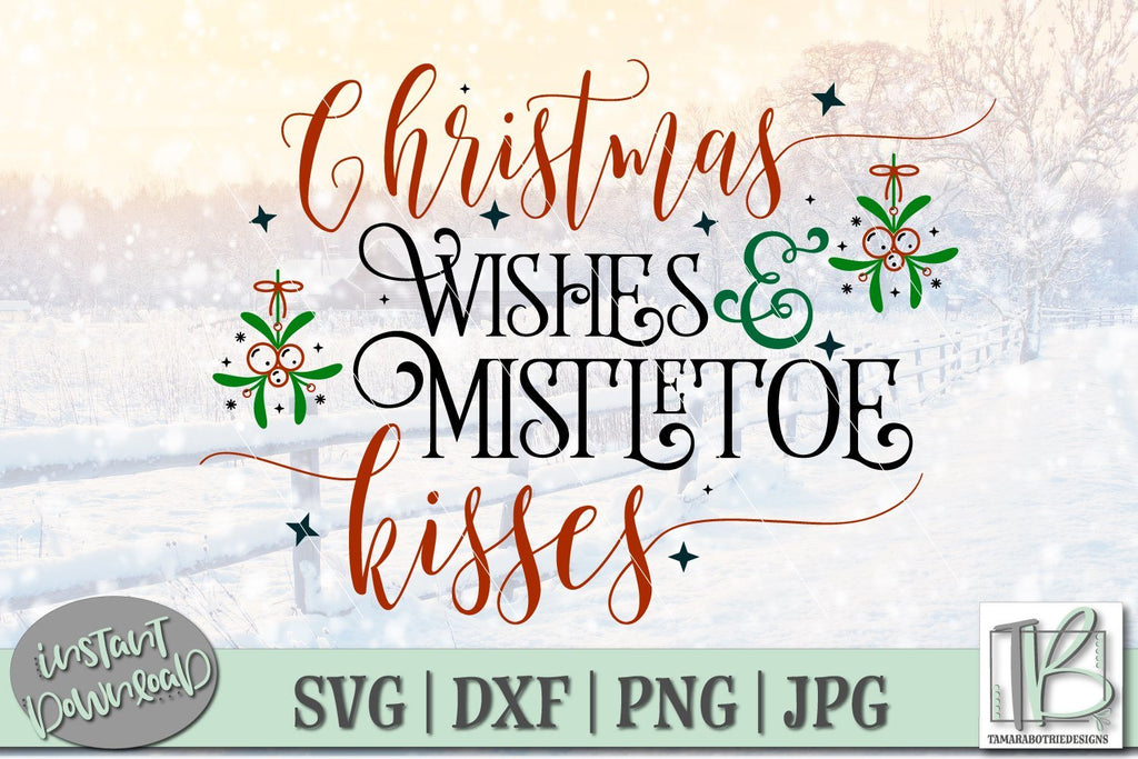 Christmas Wishes and Mistletoe Kisses SVG, Christmas Sign SVG File - So ...