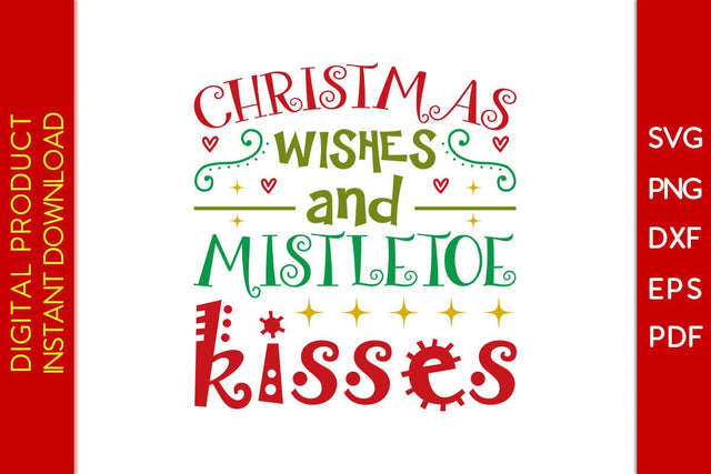 Christmas Wishes And Mistletoe Kisses SVG PNG EPS Cut File SVG Creativedesigntee 