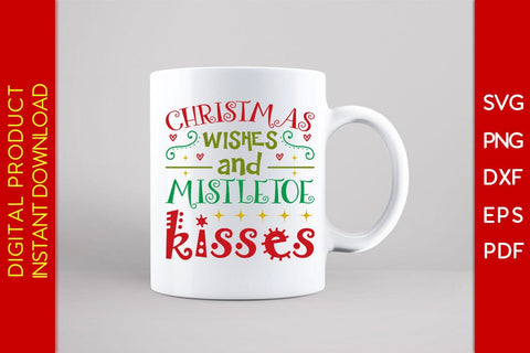 Christmas Wishes And Mistletoe Kisses SVG PNG EPS Cut File SVG Creativedesigntee 