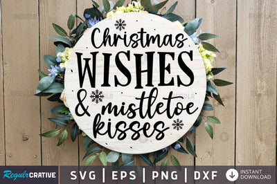 Christmas wishes & mistletoe kisses SVG SVG Regulrcrative 